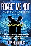 Forget Me Not (Mark Kane Mysteries Series: Book One): A Private Investigator Crime series of Murder, Mystery, Suspense & Thriller Stories...with a dash of Romance