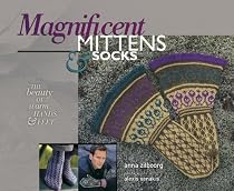 Magnificent Mittens & Socks: The Beauty of Warm Hands and Feet