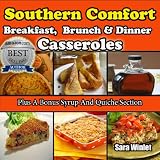 Southern Comfort Casseroles (Breakfast, Brunch And Dinner Casseroles)