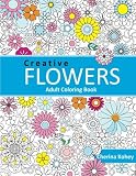 Adult Coloring Book: Creative flowers : Coloring Book Flowers for Relaxation (Volume 3)