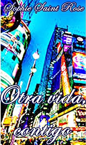 Otra vida, contigo (Spanish Edition)