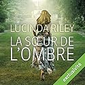La sœur de l'ombre (Les sept sœurs 3) | Livre audio Auteur(s) : Lucinda Riley Narrateur(s) : Élodie Huber