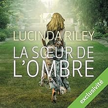 La sœur de l'ombre (Les sept sœurs 3) | Livre audio Auteur(s) : Lucinda Riley Narrateur(s) : Élodie Huber