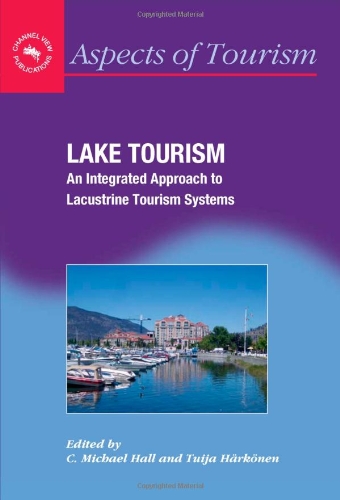 Lake Tourism: An Integrated Approach To Lacustrine Tourism Systems (Aspects of Tourism)