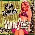 Club Remixes: Dance 2 This