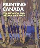 Painting Canada: Tom Thomson and the Group of Seven