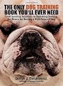 The Only Dog Training Book You'll Ever Need