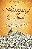 Shakespeare's England : life in Elizabethan & Jacobean times