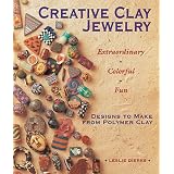Creative Clay Jewelry: Extraordinary, Colorful, Fun Designs To Make From Polymer Clay ~ Leslie Dierks