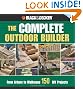 Black & Decker The Complete Outdoor Builder: From Arbors to Walkways: 150 DIY Projects