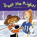 Treat Me Right!: Kids Talk About Respect