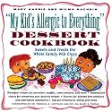 My Kid's Allergic to Everything Dessert Cookbook: More Than 80 Recipes for Sweets and Treats the Whole Family Will Enjoy