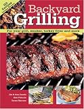 Backyard Grilling: For Your Grill, Smoker, Turkey Fryer and More