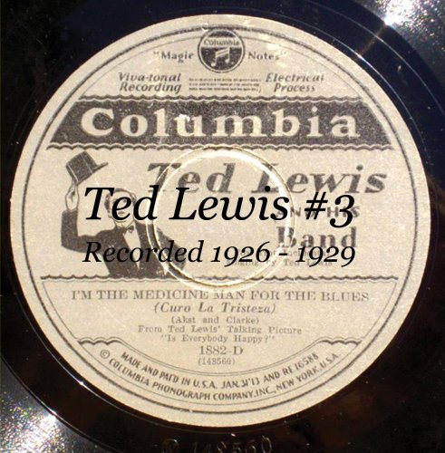 Ted Lewis - Ted Lewis And His Band #3 Recorded 1926 - 1929 - Zortam Music