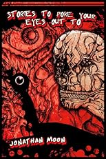 Stories To Poke Your Eyes Out To