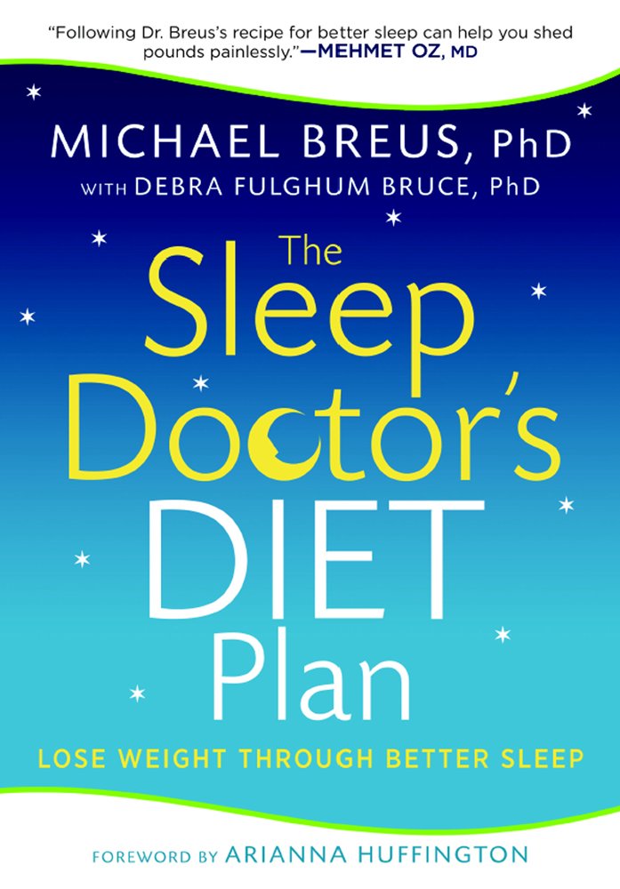The Sleep Doctor's Diet Plan: Simple Rules for Losing Weight While ...