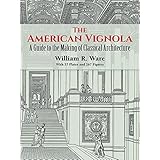 the american vignola a guide to the making of classical architecture dover architecture