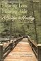 The Consumer Handbook on Hearing Loss And Hearing AIDS: A Bridge to Healing