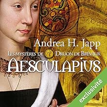 Aesculapius (Les mystères de Druon de Brévaux 1) | Livre audio Auteur(s) : Andrea H. Japp Narrateur(s) : Géraldine Asselin