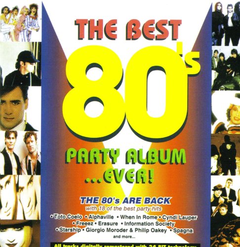 - The Best 80s Party Album. . . Ever!