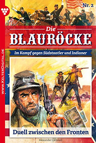 Die Blauröcke 2 - Western: Duell zwischen den Fronten (German Edition)