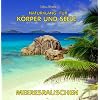 Entspannung durch Meeresrauschen (ohne Musik) - Naturkl�nge f�r K�rper und Seele - Meditation Wellness und Tiefenentspannung mit Naturger�uschen