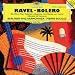 Ravel: Bol�ro / Ma M�re L'Oye (complete ballet) / Rapsodie espagnole / Une Barque sur l'oc�an / Alborada del Gracioso - Berliner Philharmoniker / Pierre Boulez