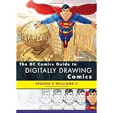 The DC Comics Guide to Digitally Drawing Comics ~ Freddie E. Williams II