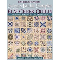 Sylvia's Bridal Sampler from Elm Creek Quilts: The True Story Behind the Quilt - 140 Traditional Blocks