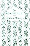 Der Rosenkavalier. Libretto. Komödie für Musik in drei Aufzügen von Hugo von Hofmannsthal.