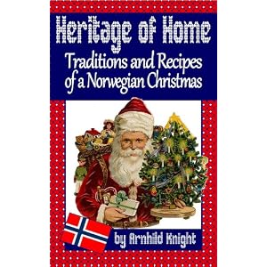 Heritage of Home: Traditions and Recipes of a Norwegian Christmas