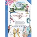 Very Washington DC: A Celebration of the History and Culture of America's Capital City