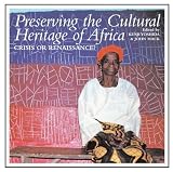 Preserving the cultural heritage of Africa : crisis or renaissance?