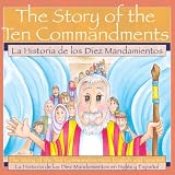 The Story of the Ten Commandments / La Historia de los Diez Mandamientos