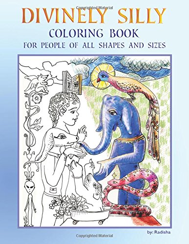 Divinely Silly Coloring Book for People of All Shapes and Sizes, by Radisha