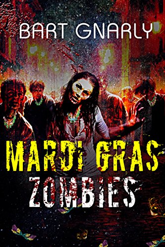 MARDI GRAS ZOMBIES, by Bart Gnarly