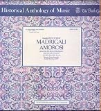 Historical Anthology of Music - the Bach Guild - Madrigali Amorosi (From the 8th Book of Madrigals) the Deller Consort, (12" 33 rpm Vinyl Record)