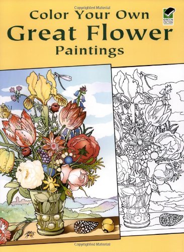 Color Your Own Great Flower Paintings (Dover Art Coloring Book)