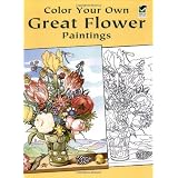 Color Your Own Great Flower Paintings (Dover Art Coloring Book) ~ Marty Noble