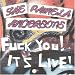 FUCK YOU! IT'S LIVE!