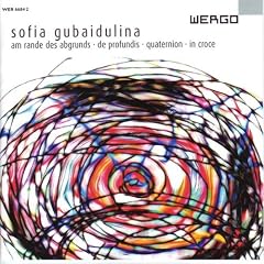 Sofia Gubaidulina: Am Rande des Abgrunds / In Croce / Quaternion / De profundis