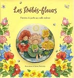 Les B�b�s-fleurs : Histoire du jardin aux mille couleurs