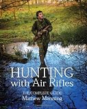 Hunting with Air Rifles: The Complete Guide