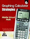 TI Graphing Calculator Strategies Middle School Math: (TI Graphing Calculator Strategies)