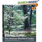 The American Woodland Garden: Capturing the Spirit of the Deciduous Forest by Rick Darke