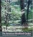 The American Woodland Garden: Capturing the Spirit of the Deciduous Forest