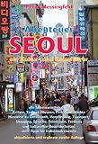 Abenteuer Seoul: ein Kultur- und Reisef�hrer