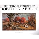 The Outdoor Painting of Robert K. Abbett ~ Gene Hill