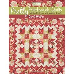 Pretty Patchwork Quilts: Traditional Patterns with Appliqu Accents