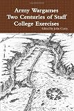 Army Wargames Two Centuries of Staff College Exercises